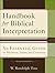Handbook for Biblical Interpretation: An Essential Guide to Methods, Terms, and Concepts