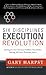 Six Disciplines® Execution Revolution: Solving the One Business Problem That Makes Solving All Other Problems Easier