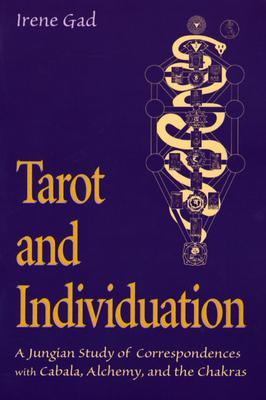 Tarot and Individuation: A Jungian Study of Correspondences with Cabala, Alchemy, and the Chakras (Paperback)