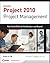 Microsoft Project 2010 Project Management by Robert Happy