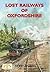Lost Railways of Oxfordshire by Terry Moors