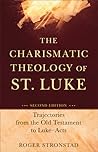The Charismatic Theology of St. Luke by Roger Stronstad The Charismatic Theology of St. Luke by Roger Stronstad