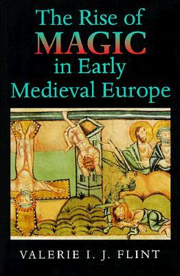 The Rise of Magic in Early Medieval Europe (Paperback)