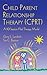 Child Parent Relationship Therapy Cprt by Garry L. Landreth