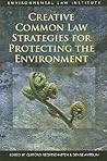 Creative Common Law Strategies for Protecting the Environment (Environmental Law Institute)