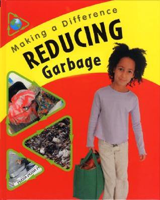 Reducing Garbage (Making a Difference)