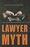 The Lawyer Myth: A Defense of the American Legal Profession