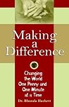 Making a Difference: Changing the World One Penny And One Minute at a Time Making a Difference: Changing the World One Penny And One Minute at a Time