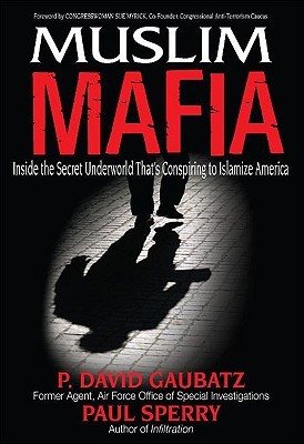 Muslim Mafia: Inside the Secret Underworld That's Conspiring to Islamize America (Hardcover)