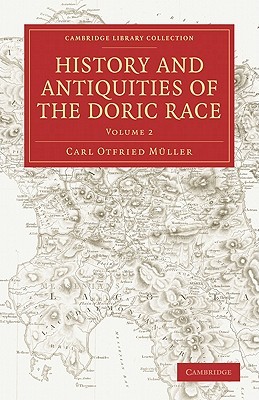 History and Antiquities of the Doric Race (Cambridge Library Collection - Classics)