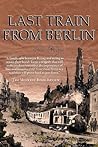 Last Train From Berlin (Third book in a Trilogy)