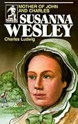 Susanna Wesley: Mother of John and Charles