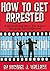 HOW TO GET ARRESTED