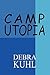 Camp Utopia by Debra Kuhl
