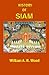 A History of Siam: From the Earliest Times to the Year A.D. 1781, with a Supplement Dealing with More Recent Events