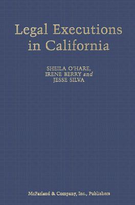 Legal Executions in California: A Comprehensive Registry, 1851-2005 (Library Binding)