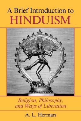 A Brief Introduction to Hinduism: Religion, Philosophy, and Ways of Liberation (Paperback)