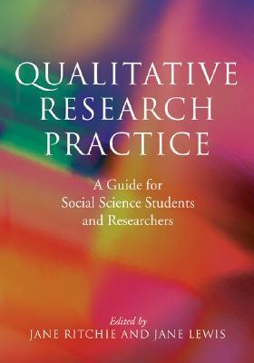 Qualitative Research Practice: A Guide for Social Science Students and Researchers (Paperback)
