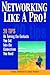 Networking Like a Pro!: 20 Tips on Turning the Contacts You Get Into the Connections You Need