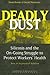 Deadly Dust: Silicosis and the On-Going Struggle to Protect Workers' Health (Conversations In Medicine And Society)