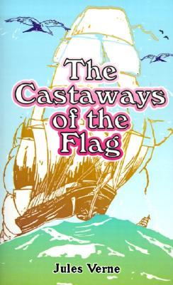 The Castaways of the Flag (Paperback)