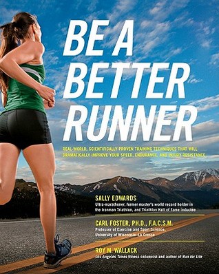 Be a Better Runner: Real World, Scientifically-proven Training Techniques that Will Dramatically Improve Your Speed, End (Kindle Edition)