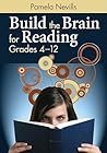 Build the Brain for Reading, Grades 4–12 by Pamela Nevills