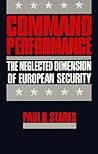 Command Performance: The Neglected Dimension of European Security Command Performance: The Neglected Dimension of European Security