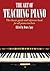 The Art of Teaching Piano by Denes Agay