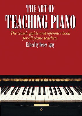 The Art of Teaching Piano | Piano Pedagogy and Teacher Resource for Piano Teachers, Music Educators, and Instructors | Comprehensive Piano Teaching Methods, Student Development, Group Lessons (Paperback)