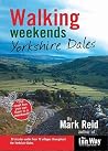 Walking Weekends: 30 Circular Walks from 15 Villages Throughout the Yorkshire Dales (Walking Weekends S.) Walking Weekends: 30 Circular Walks from 15 Villages Throughout the Yorkshire Dales (Walking Weekends S.)