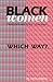 Black Women, Feminism and Black Liberation: Which Way?