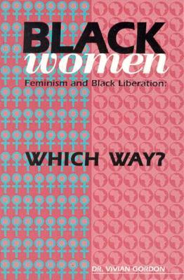 Black Women, Feminism and Black Liberation: Which Way? (Paperback)