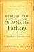 Reading the Apostolic Fathers by Clayton N. Jefford