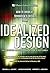 Idealized Design: How to Dissolve Tomorrow's Crisis...Today