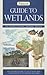 Guide to Wetlands by Patrick J. Dugan