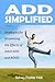 Add Simplified: Strategies for Minimizing the Effects of Adult ADD or ADHD
