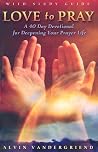 Love to Pray with Study Guide: A 40-Day Devotional for Deepening Your Prayer Life (40 Days of Prayer) Love to Pray with Study Guide: A 40-Day Devotional for Deepening Your Prayer Life (40 Days of Prayer)