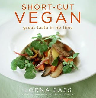Short-Cut Vegan: Great Taste in No Time – Quick and Easy Vegan Recipes from Simple Pantry Staples (Paperback)