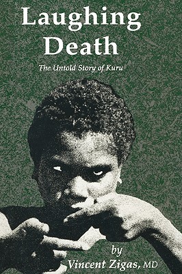 Laughing Death: The Untold Story of Kuru
