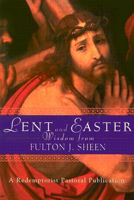 Lent and Easter Wisdom From Fulton J. Sheen (Paperback)