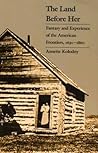 The Land Before Her: Fantasy and Experience of the American Frontiers, 1630-1860