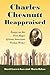 Charles Chesnutt Reappraised: Essays on the First Major African American Fiction Writer