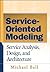 Service-Oriented Modeling: Service Analysis, Design, and Architecture