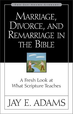 Marriage, Divorce, and Remarriage in the Bible (Paperback)
