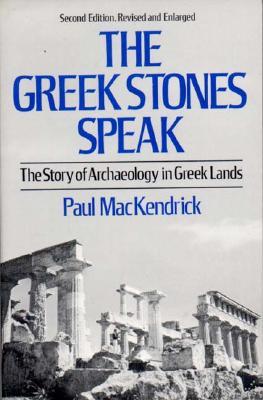 The Greek Stones Speak: The Story of Archaeology in Greek Lands (Paperback)