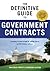 The Definitive Guide to Government Contracts: Everything You Need to Apply for and Win Federal and GSA Schedule Contracts (Winning Government Contracts)