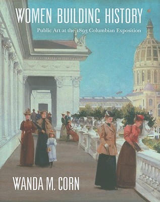 Women Building History: Public Art at the 1893 Columbian Exposition (Hardcover)