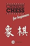 Chinese Chess for Beginners Chinese Chess for Beginners