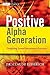 Positive Alpha Generation: Designing Sound Investment Processes (The Wiley Finance Series)